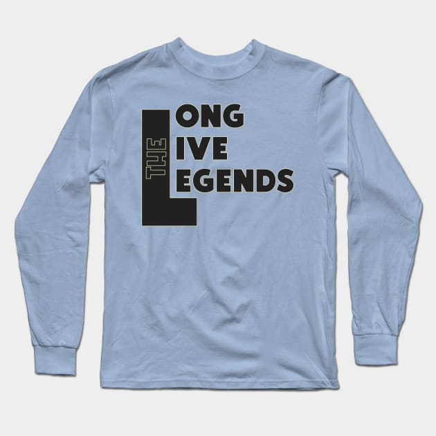 Long Live The Legends Long Sleeve T-Shirt by Curator Nation